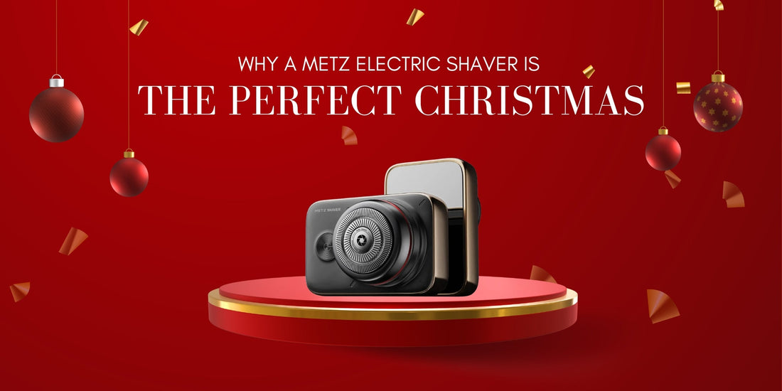 Tech Meets Tradition: Why a Metz Electric Shaver Is the Perfect Christmas Gift